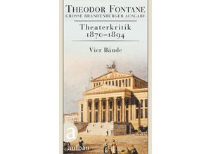 Fontane GBA Das kritische Werk / 2-5 / Theaterkritik 1870-1894, 4 Bde. - Theodor Fontane, Gebunden