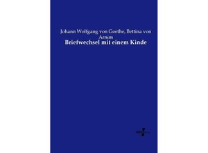 Briefwechsel mit einem Kinde - Johann Wolfgang von Goethe, Bettina Von Arnim, Kartoniert (TB)