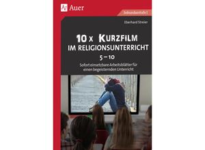 10x Kurzfilm im Religionsunterricht Klasse 5-10 - Eberhard Streier, Geheftet