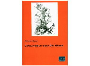 Schnurrdiburr oder Die Bienen - Wilhelm Busch, Kartoniert (TB)