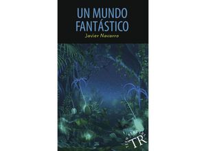 Teen Readers (Spanisch) / Un mundo fantástico - Javier Navarro, Kartoniert (TB)