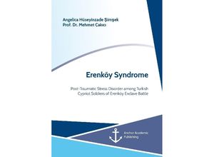 Erenköy Syndrome. Post-Traumatic Stress Disorder among Turkish Cypriot Soldiers of Erenköy Exclave Battle - Angelica Hüseyinzade Simsek, Mehmet Çakici, Kartoniert (TB)