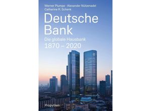 Deutsche Bank - Werner Plumpe, Alexander Nützenadel, Catherine R. Schenk, Gebunden