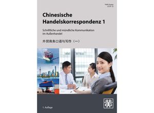 Chinesische Handelskorrespondenz - Schriftliche und mündliche Kommunikation im Außenhandel.Bd.1 - Hefei Huang, Kartoniert (TB)