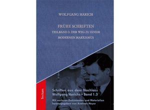 Schriften aus dem Nachlass Wolfgang Harichs / 1.3 / Frühe Schriften - Wolfgang Harich, Gebunden