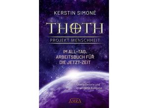 Thoth: Projekt Menschheit - Im All-Tag. Arbeitsbuch für die Jetzt-Zeit - Kerstin Simoné, Gebunden