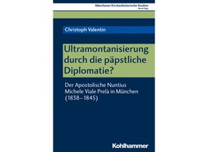 Ultramontanisierung durch die päpstliche Diplomatie? - Christoph Valentin, Kartoniert (TB)