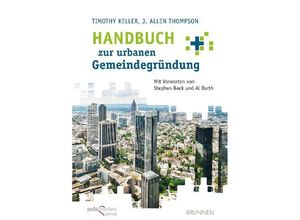 Handbuch zur urbanen Gemeindegründung - Timothy Keller, J. Allen Thompson, Kartoniert (TB)