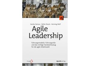 Agile Leadership - Sandra Sieroux, Stefan Roock, Henning Wolf, Kartoniert (TB)