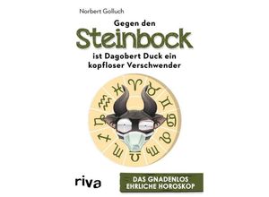 Gegen den Steinbock ist Dagobert Duck ein kopfloser Verschwender - Norbert Golluch, Kartoniert (TB)