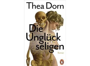Die Unglückseligen - Thea Dorn, Taschenbuch