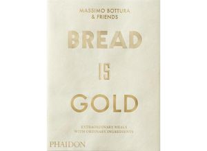 Bread Is Gold - Massimo Bottura, Kartoniert (TB)