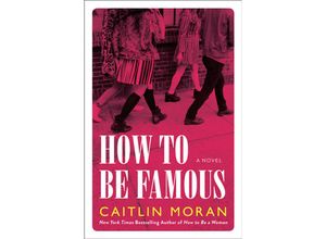 How to Be Famous - Caitlin Moran, Gebunden