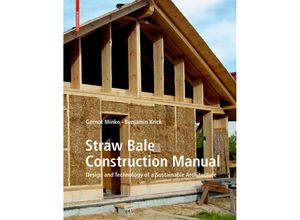 Straw Bale Construction Manual - Gernot Minke, Benjamin Krick, Gebunden
