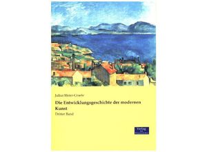 Die Entwicklungsgeschichte der modernen Kunst.Bd.3 - Julius Meier-Graefe, Kartoniert (TB)