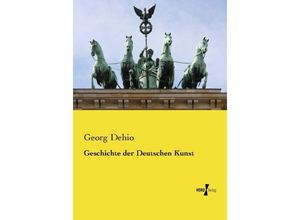 Geschichte der Deutschen Kunst - Georg Dehio, Kartoniert (TB)