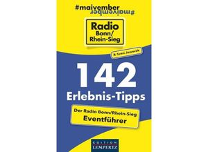 142 Erlebnis-Tipps - Der Radio Bonn/Rhein-Sieg Eventführer - Radio Bonn/Rhein-Sieg, Sven Jaworek, Kartoniert (TB)