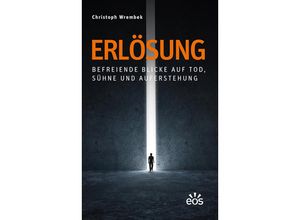 Erlösung - Befreiende Blicke auf Tod, Sühne und Auferstehung - Christoph Wrembek, Kartoniert (TB)