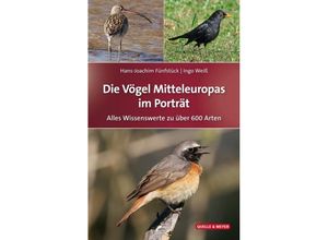 Die Vögel Mitteleuropas im Porträt - Hans-Joachim Fünfstück, Ingo Weiß, Gebunden
