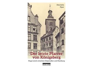 Der letzte Pfarrer von Königsberg - Henriette Piper, Gebunden
