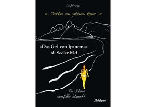 "... Mädchen von goldenem Körper ...". "Das Girl von Ipanema" als Seelenbild - Manfred Krapp, Kartoniert (TB)