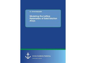 Modeling the Lattice Parameters of Solid Solution Alloys - Omed Abdullah, Kartoniert (TB)