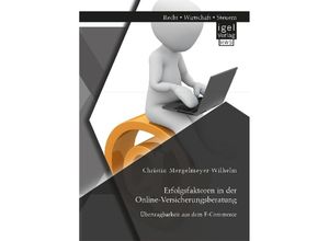 Erfolgsfaktoren in der Online-Versicherungsberatung. Übertragbarkeit aus dem E-Commerce - Christin Mergelmeyer-Wilhelm, Kartoniert (TB)