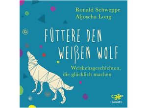 Füttere den weißen Wolf,Audio-CD - Aljoscha Long, Ronald Schweppe (Hörbuch)