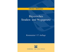 Bayerisches Straßen- und Wegegesetz - Manfred Edhofer, Reiner Willmitzer, Kartoniert (TB)