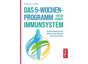 Das 5-Wochen-Programm für ein starkes Immunsystem - Benjamin Börner, Ralf Moll, Kartoniert (TB)