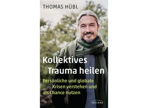 Kollektives Trauma heilen - Thomas Hübl, Gebunden