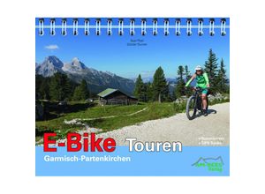 E-Bike Touren Garmisch-Partenkirchen, m. 1 Audio - Susi Plott, Günter Durner, Gebunden