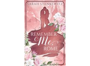 Remember Me, Rome / Kinsale Lovestory Bd.1 - Sarah Stankewitz, Kartoniert (TB)