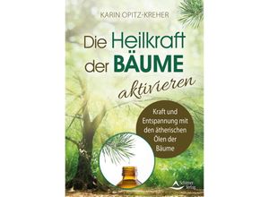 Die Heilkraft der Bäume aktivieren - Karin Opitz-Kreher, Kartoniert (TB)