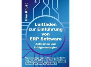 Leitfaden zur Einführung von ERP Software - Antworten und Erfolgsstrategien - Uwe Knust, Kartoniert (TB)