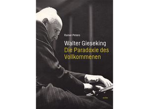 Walter Gieseking - Rainer Peters, Kartoniert (TB)