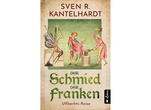 Der Schmied der Franken. Ulfberhts Reise - Sven R. Kantelhardt, Kartoniert (TB)