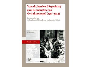 Vom drohenden Bürgerkrieg zum demokratischen Gewaltmonopol (1918-1924), Kartoniert (TB)