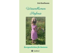 Wiesenblumen Sinfonie - Iris Kaufmann, Kartoniert (TB)