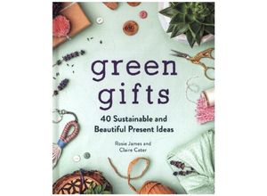 Green Gifts - Rosie James, Claire Cater, Gebunden