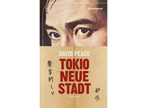 Tokio Neue Stadt / Tokio Trilogie Bd.3 - David Peace, Gebunden