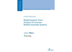Ergebnisse aus der Produktionstechnik / Model-based A Priori Analysis of Line-less Mobile Assembly Systems - Guido Hüttemann, Kartoniert (TB)