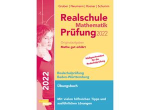 Realschule Mathematik-Prüfung 2022 Originalaufgaben Mathe gut erklärt Baden-Württemberg - Helmut Gruber, Robert Neumann, Kartoniert (TB)