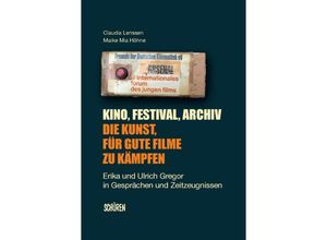 Kino, Festival, Archiv - Die Kunst, für gute Filme zu kämpfen - Claudia Lenssen, Maike Mia Höhne, Gebunden