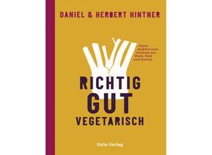 Richtig gut vegetarisch - Herbert Hintner, Daniel Hintner, Gebunden