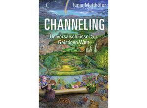 CHANNELING. Universalschlüssel zur Geistigen Welt - Tanja Matthöfer, Gebunden