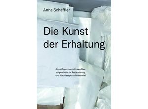 Die Kunst der Erhaltung - Anna Schäffler, Kartoniert (TB)