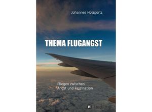 Thema Flugangst - Johannes Holzportz, Kartoniert (TB)