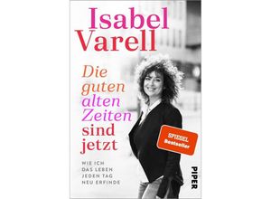 Die guten alten Zeiten sind jetzt - Isabel Varell, Kartoniert (TB)