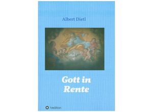 Gott in Rente - Albert Dietl, Kartoniert (TB)